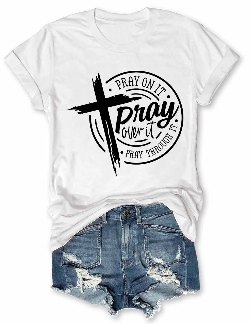 Pray On It Pray Over It Pray Through It T-Shirt