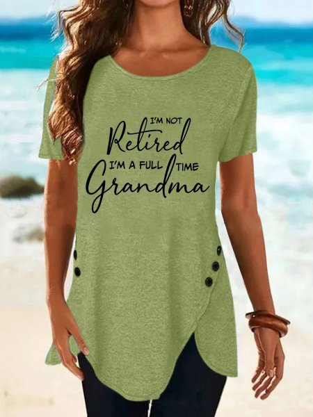 I'm Not Retired I'm A Full Time Grandma Crew Neck T-shirt