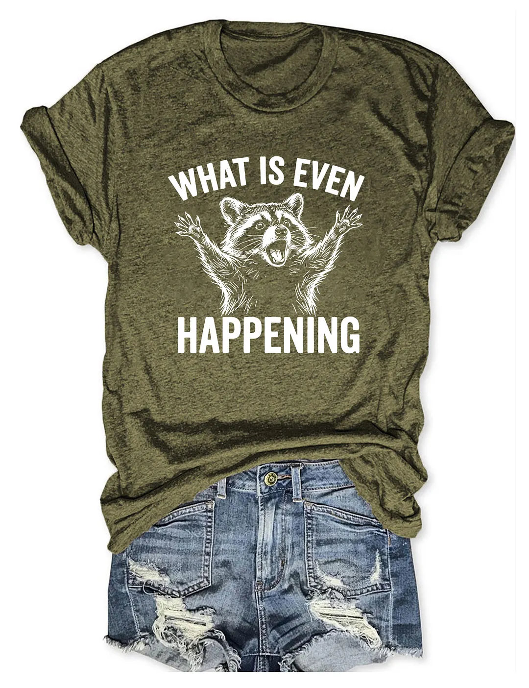 What Is Even Happening T-shirt