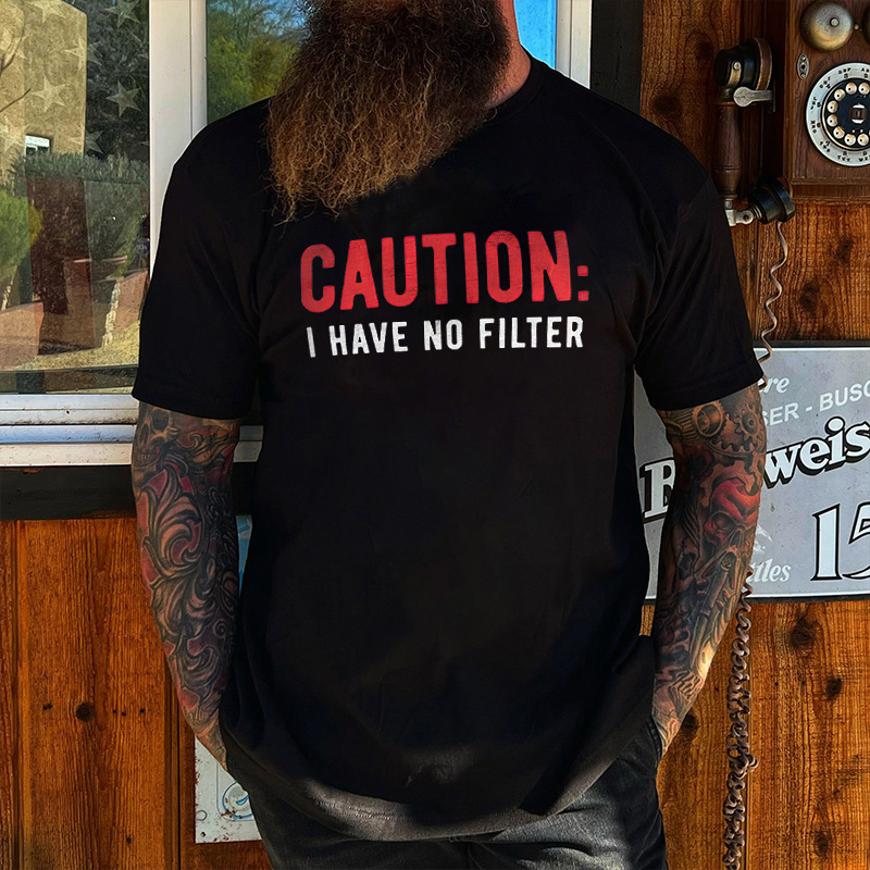 Caution: I Have No Filter Men's T-shirt - Livereid