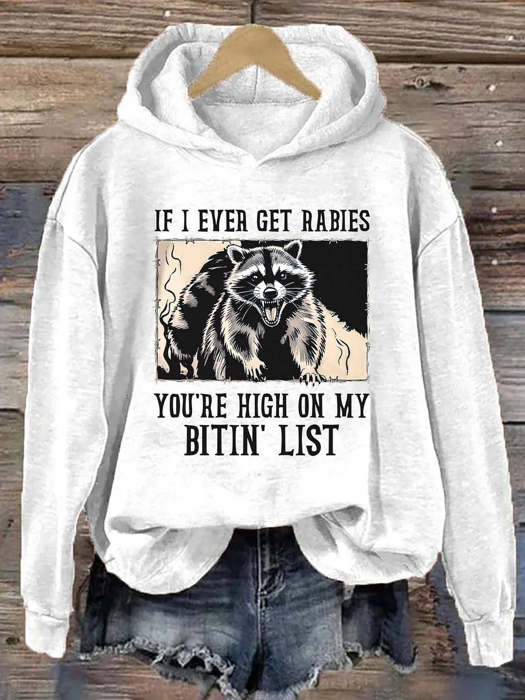 If I Ever Get Rabies You're High On My Bitin' List Hoodie