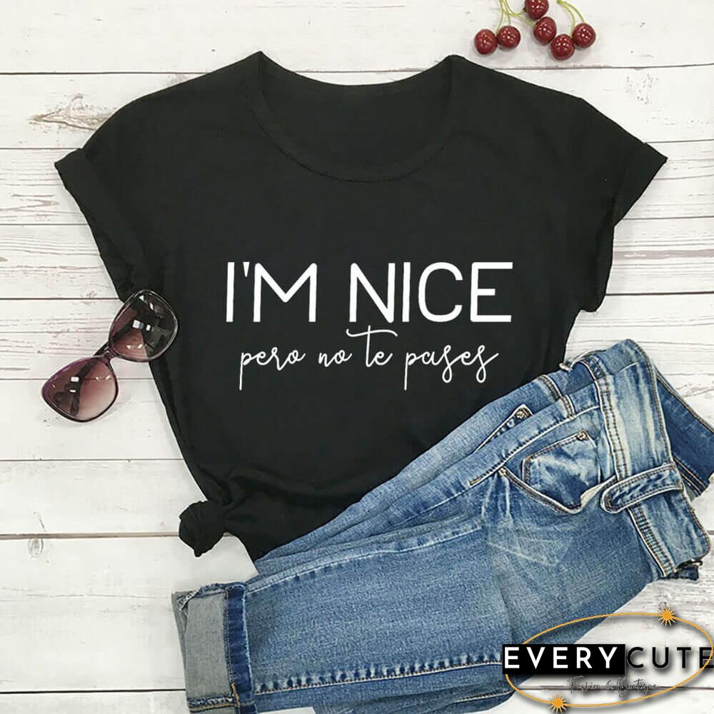 I'm Nice Pero No Te PasesTshirtCasualWomenShortSleeveHipster LatinaTeeShirt