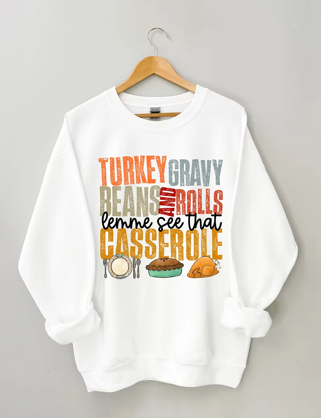 Turkey Gravy Beans And Rolls Let Me See That Casserole Sweatshirt