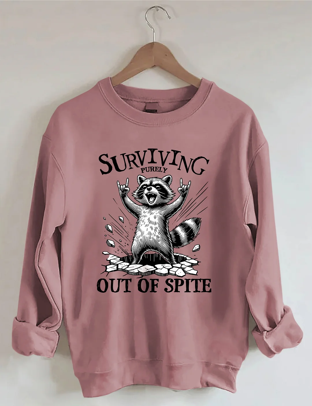 Surviving Purely Out Of Spite Raccoon Sweatshirt