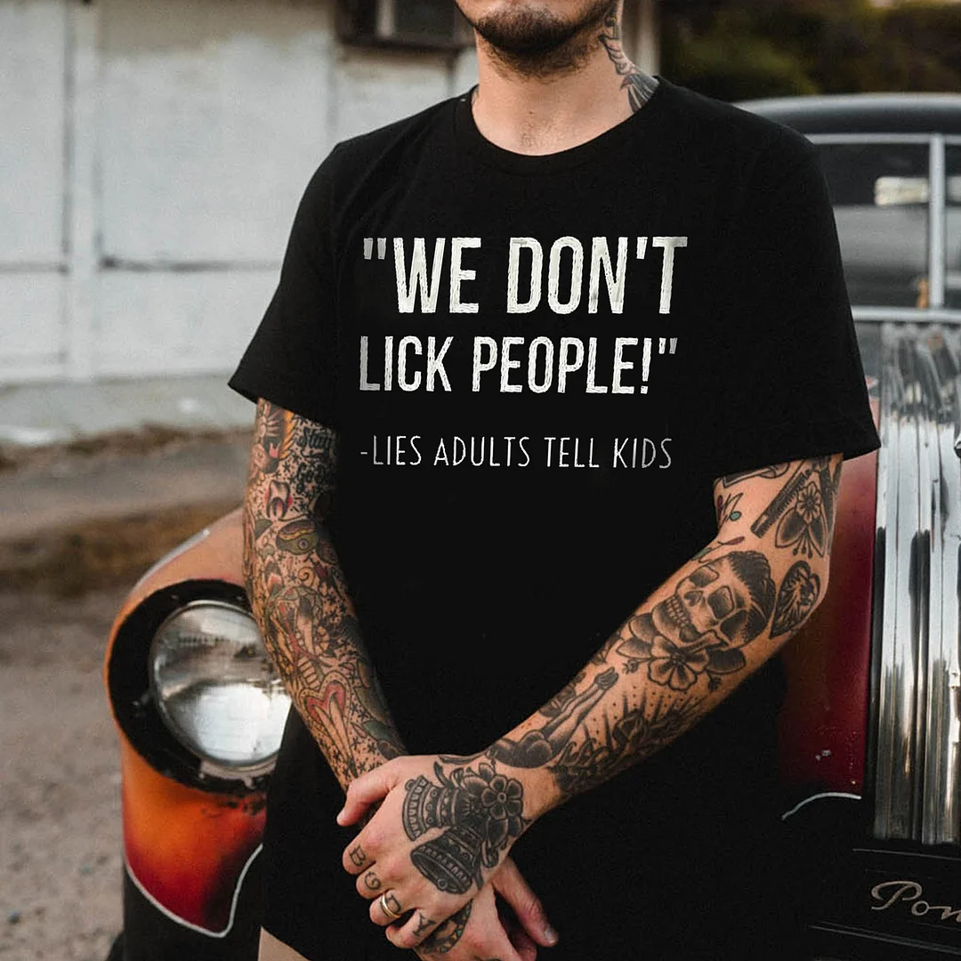 "We Don't Lick People!" -Lies Adults Tell Kids Print Men's T-shirt -  