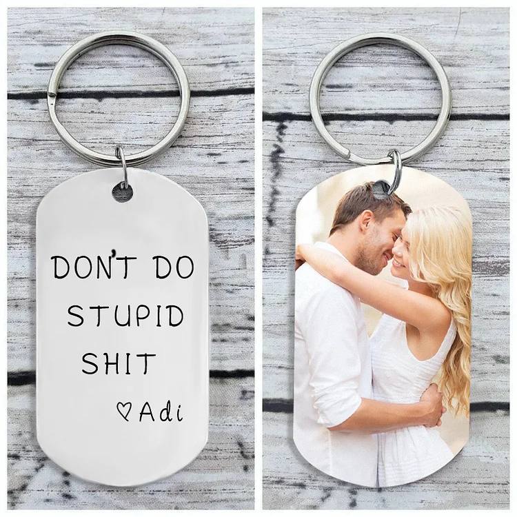 Don't do stupid Funny Photo Keychain, Personalized Gifts For Him Her
