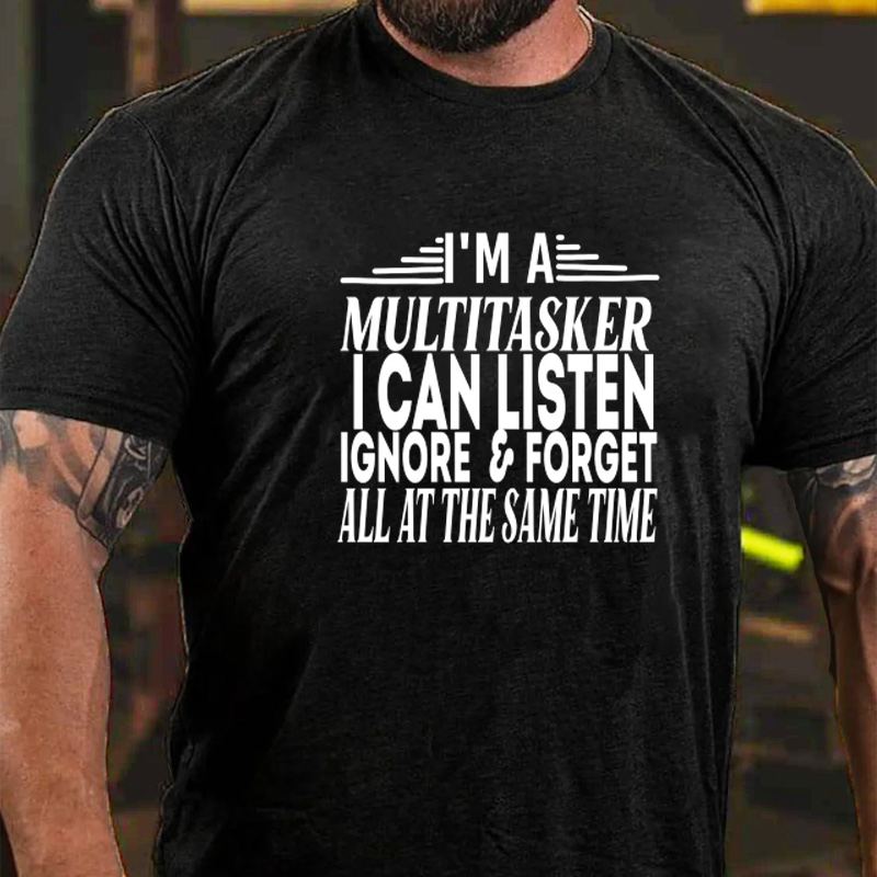 I Am A Multitasker I Can Listen Ignore & Forget All At The Same Time T-Shirt ctolen
