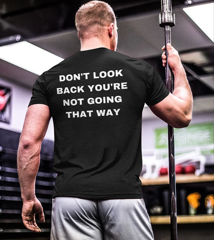 Don't Look Back You're Not Going That Way Printed T-shirt