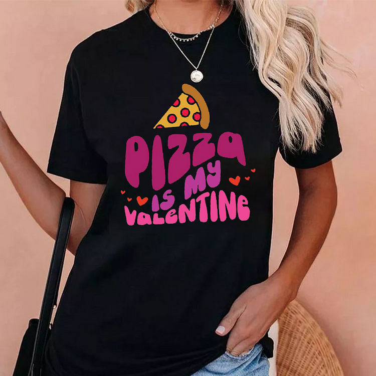 Pizza Is My Valenting  Women T-shirt