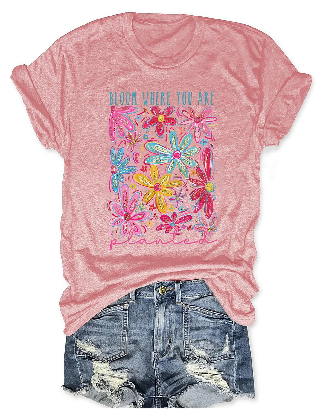 Bloom Where You Are Planted T-shirt