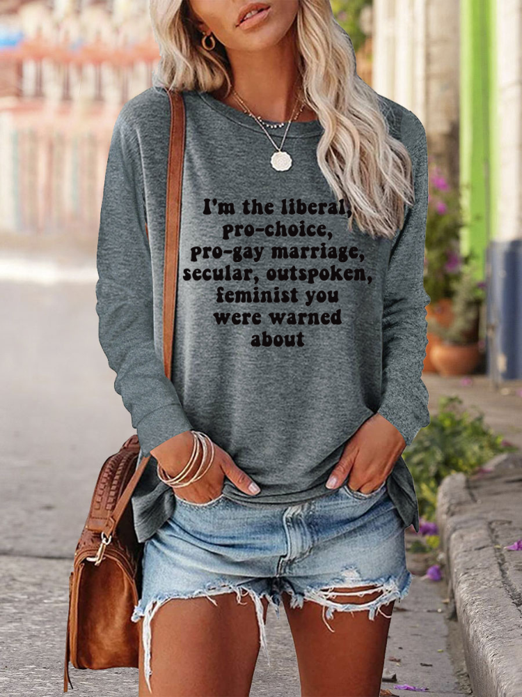 I'm the Liberal, Pro-Choice, Outspoken Feminist You Were Warned About,Pro Choice Shirt, Cotton-Blend 5 Colors Loose Cutting Round Neck Long Sleeve Shirt