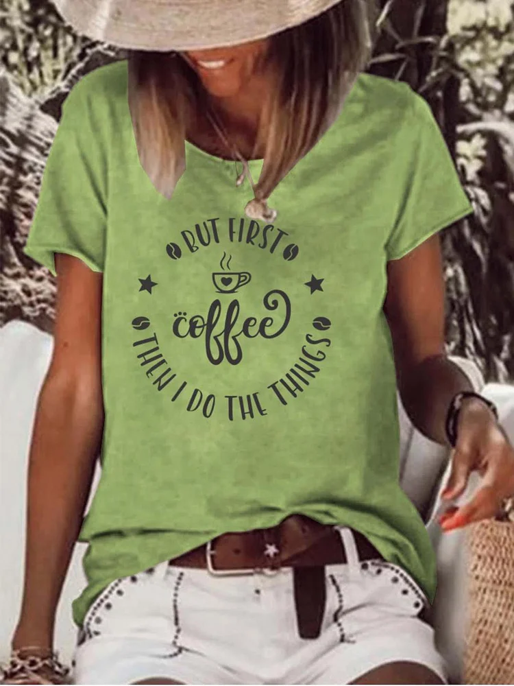 But First Coffee Then I Do The Things Funny Coffee Raw Hem Tee