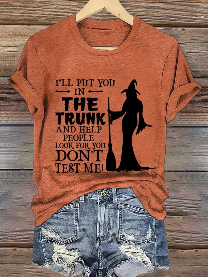 Women's I'Ll Put You -In- The Trunk And Help People Look For You Don'T Test Me! Print Casual T-Shirt 