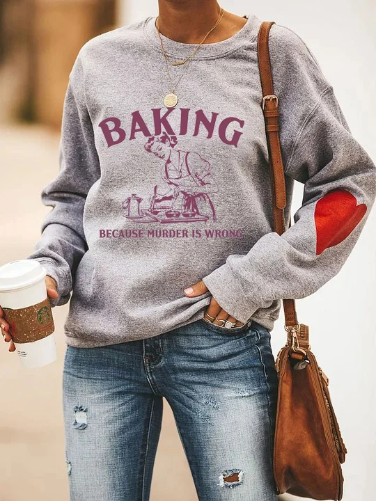 Baking Because Murder Is Wrong Sweatshirt