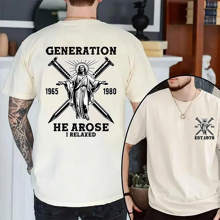 Double-Sided Generation X Custom Year T-shirt, HE AROSE, I RELAXED Shirt, Generation X T-Shirt
