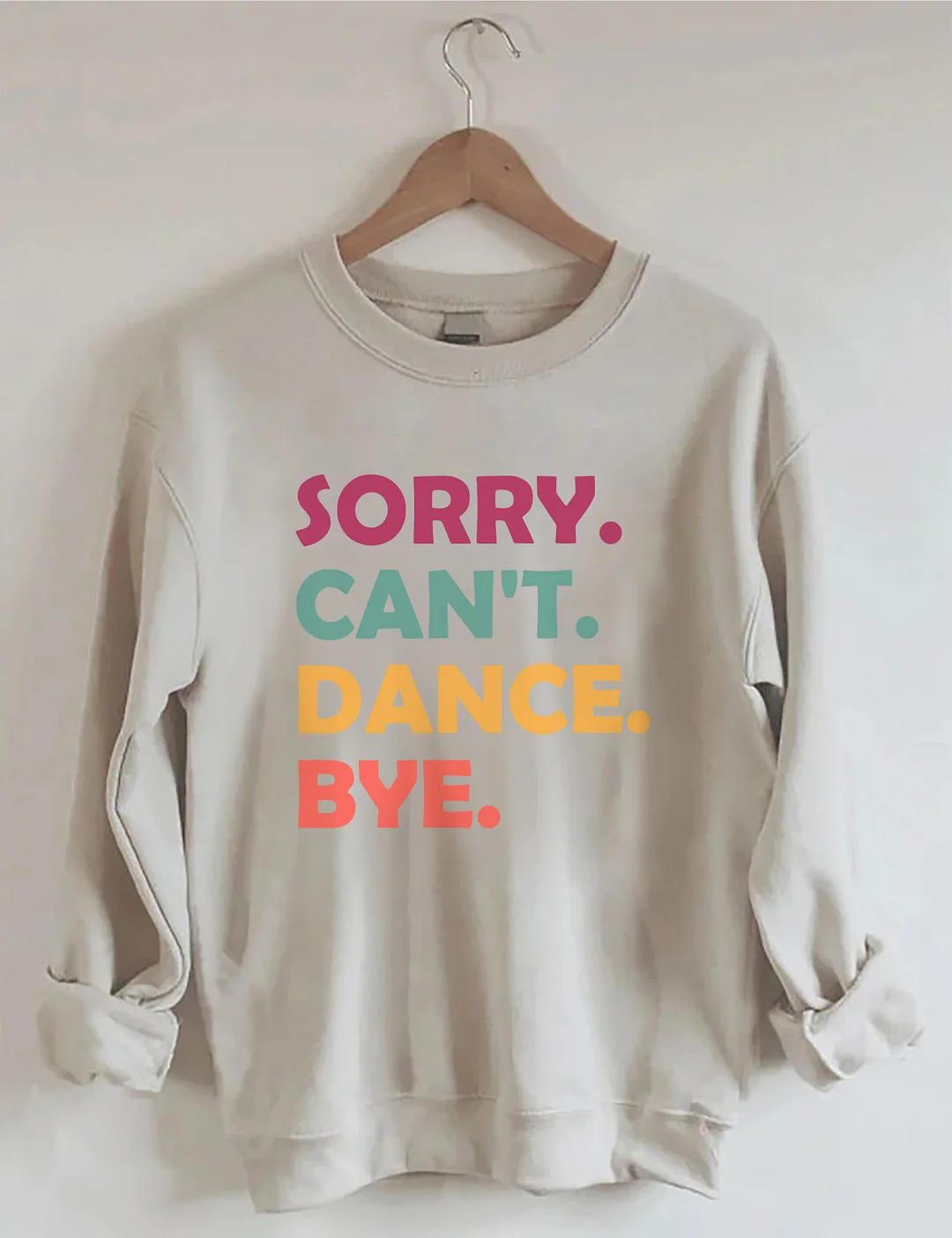 Sorry Can't Dance Bye Sweatshirt