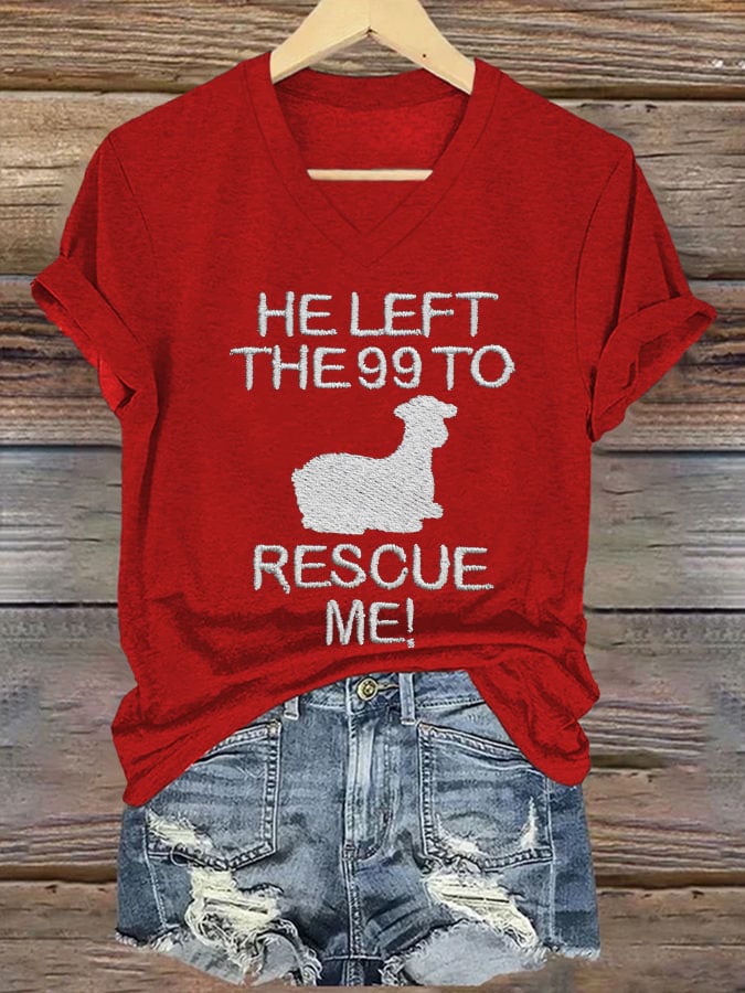 Women's He Left The 99 To Rescue Me Print V Neck T-shirt
