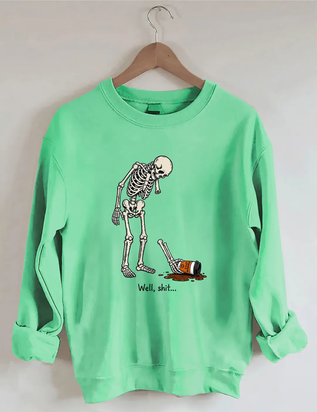 Well Shit Funny Skeleton Sweatshirt