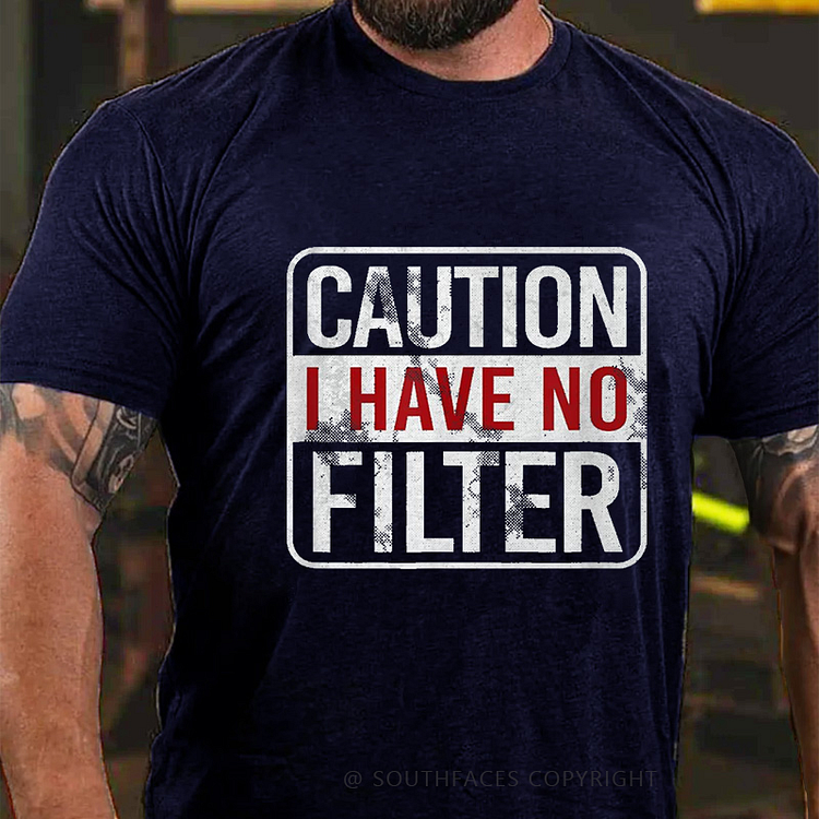 Caution I Have No Filter Funny Sarcastic T-shirt
