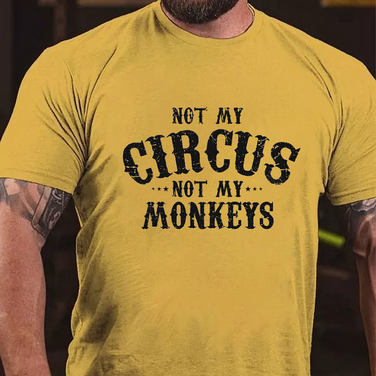Not My Circus, Not My Monkeys T-shirt
