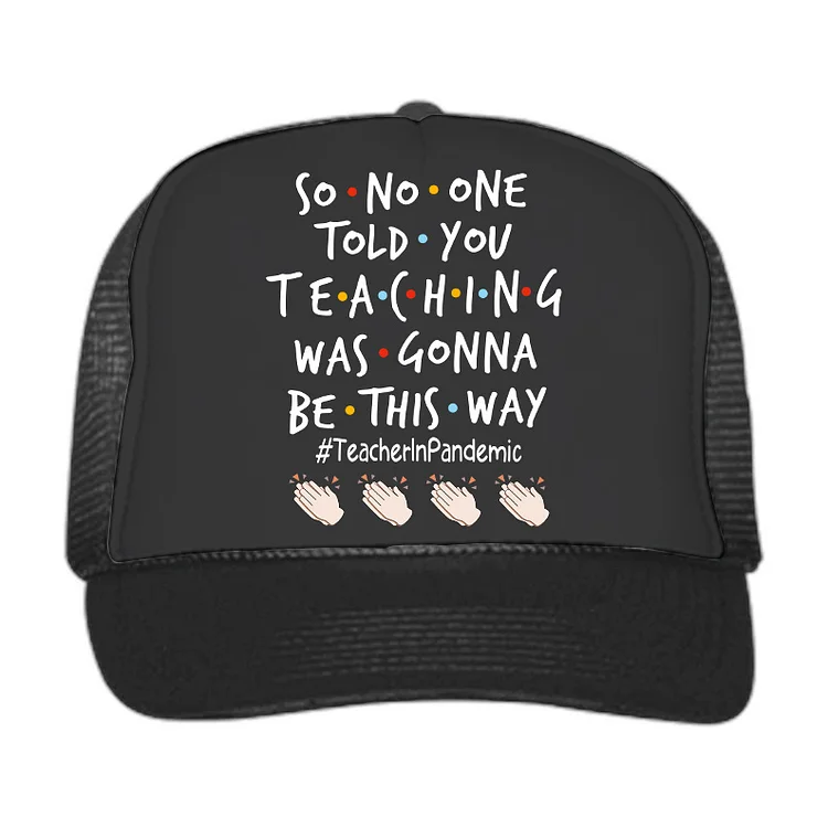 Eagerlys So No One Told You Teaching Was Gonna Be This Way Teacher Mesh Cap