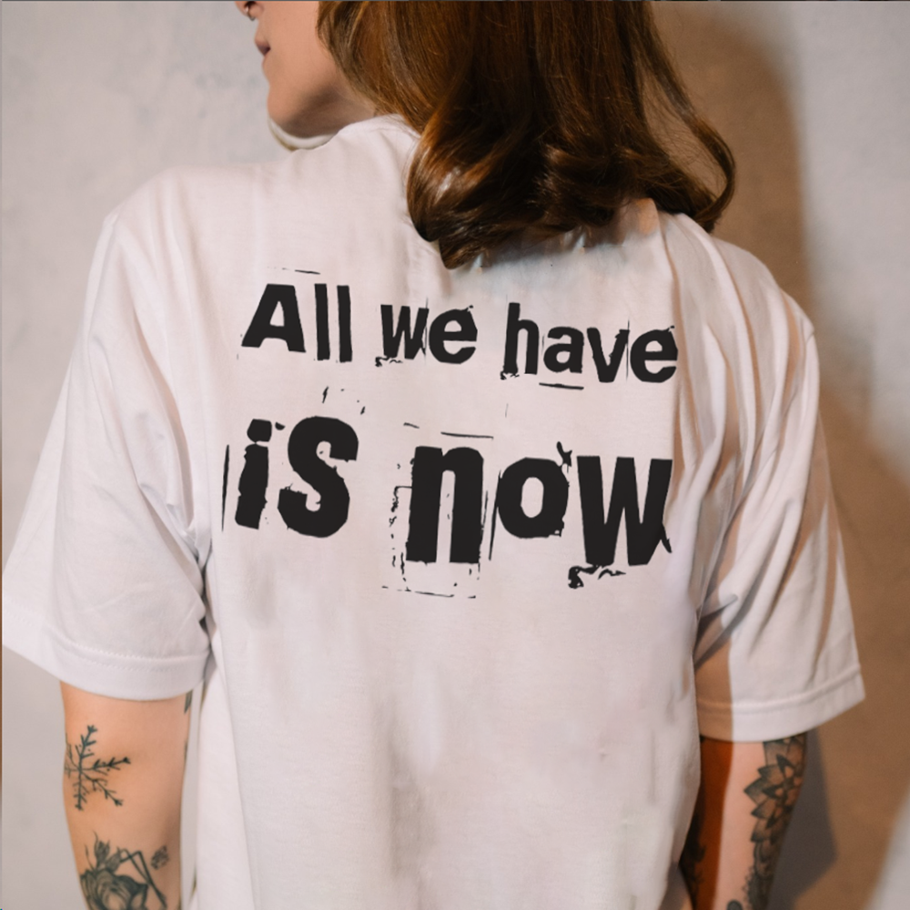 All We Have Is Now T-shirt - Geckodars