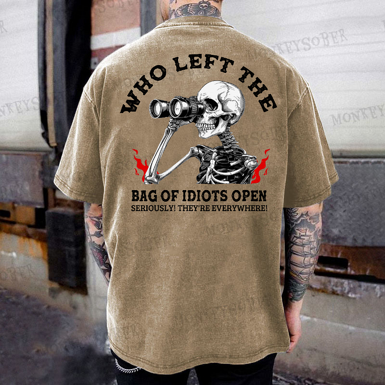 Who Left The Bag Of Idiots Open Funny Sarcastic Washed T-Shirt