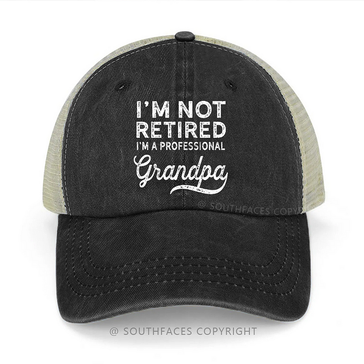 I'm Not Retired I'm A Professional Grandpa Funny Family Trucker Cap
