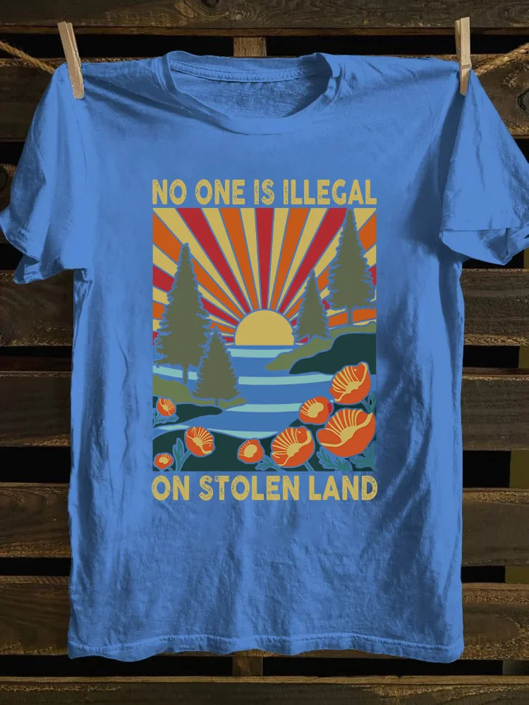 No One Is Illegal On Stolen Land T-shirt