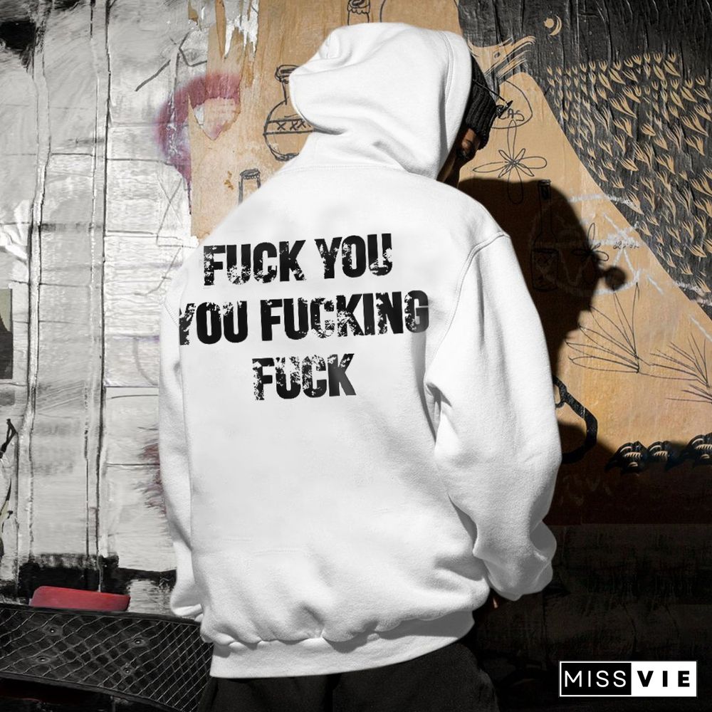 Fuck You You Fucking Fuck Printed Long-Sleeved Hoodie