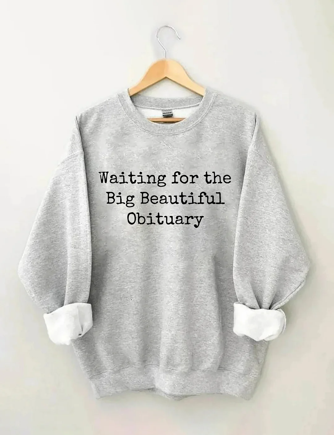 Waiting For Big Beautiful Obituary Sweatshirt