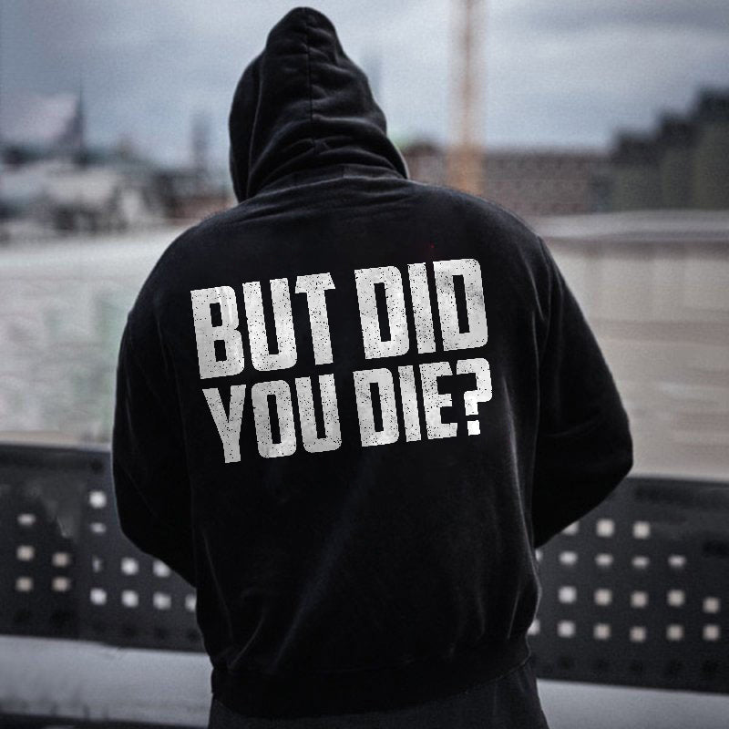 But Did You Die? Printed Men's Hoodie