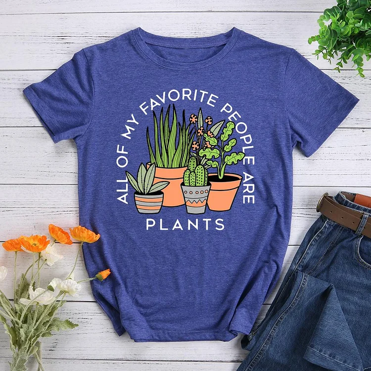 ALL OF MY FAVORITE PEOPLE ARE PLANTS Round Neck T-shirt