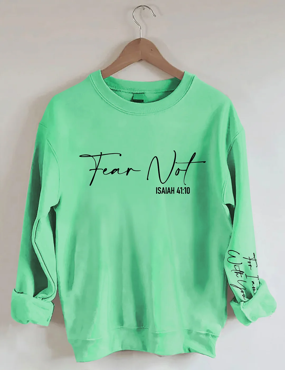 Fear Not Isaiah 41:10 Sweatshirt