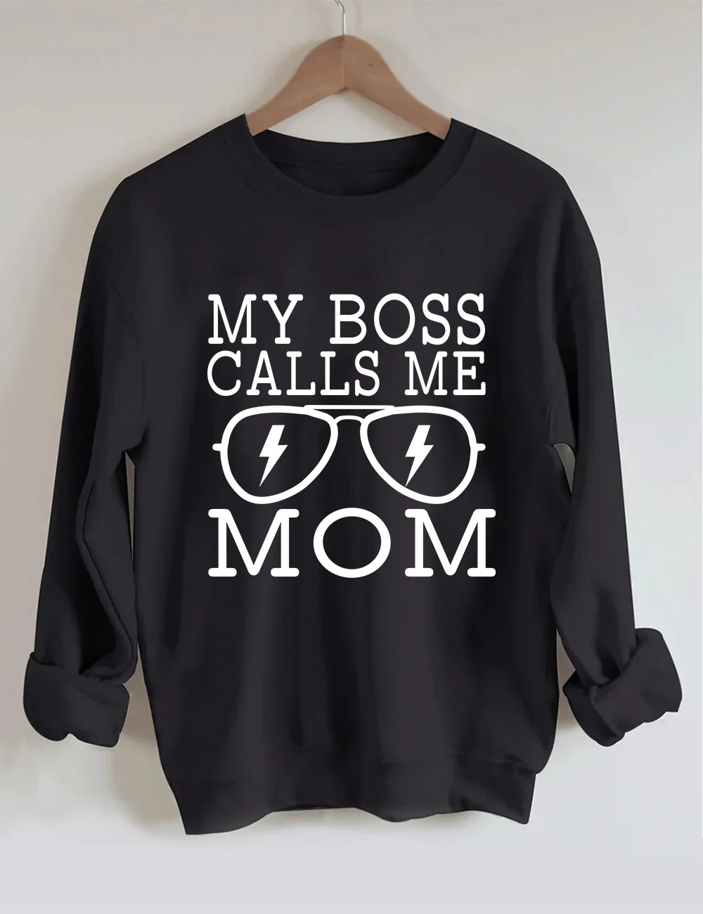 My Boss Calls Me Mom Sweatshirt