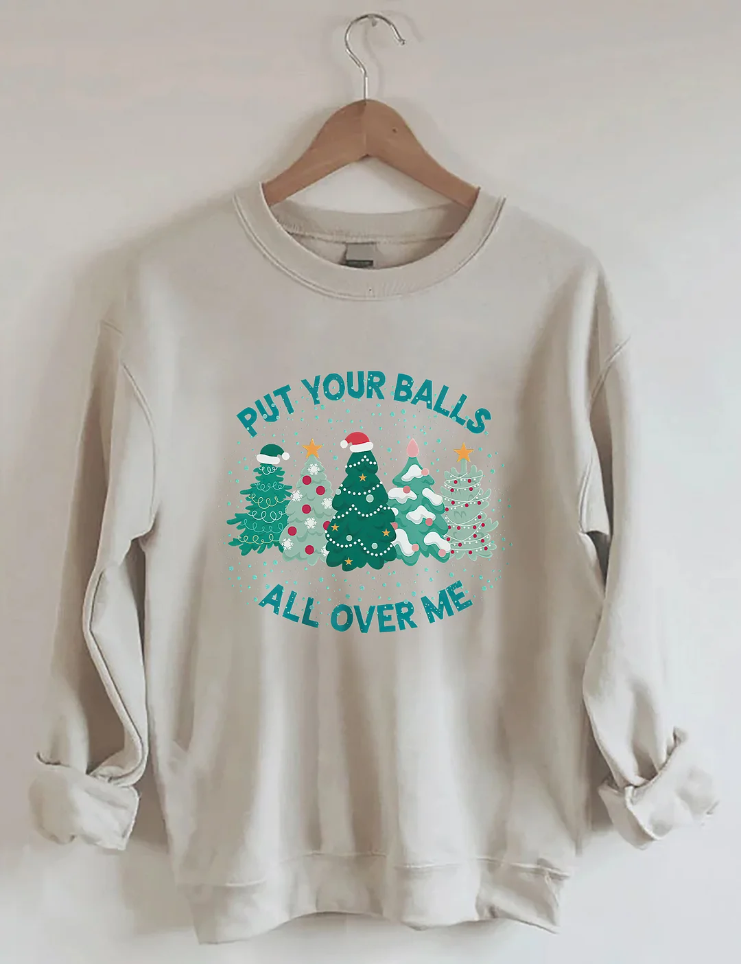 Put Your Balls All Over Me Christmas Sweatshirt
