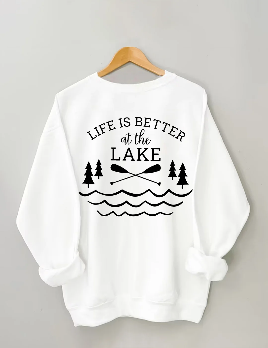 Life Is Better At The Lake Sweatshirt