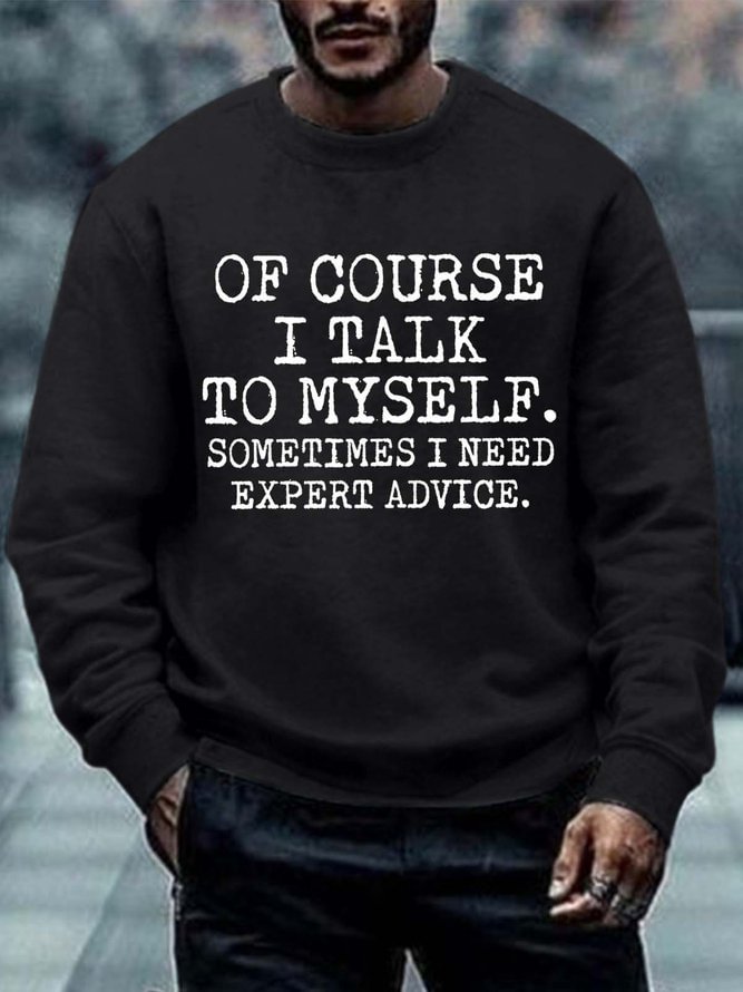 Men Talk To Myself Expert Advice Casual Sweatshirt