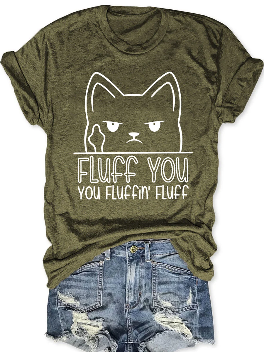 Fluff You You Fluffin' Fluff T-shirt