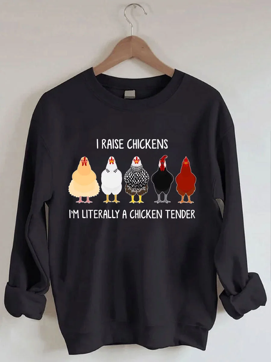 I Raise Chickens I'm Literally A Chicken Tender Sweatshirt