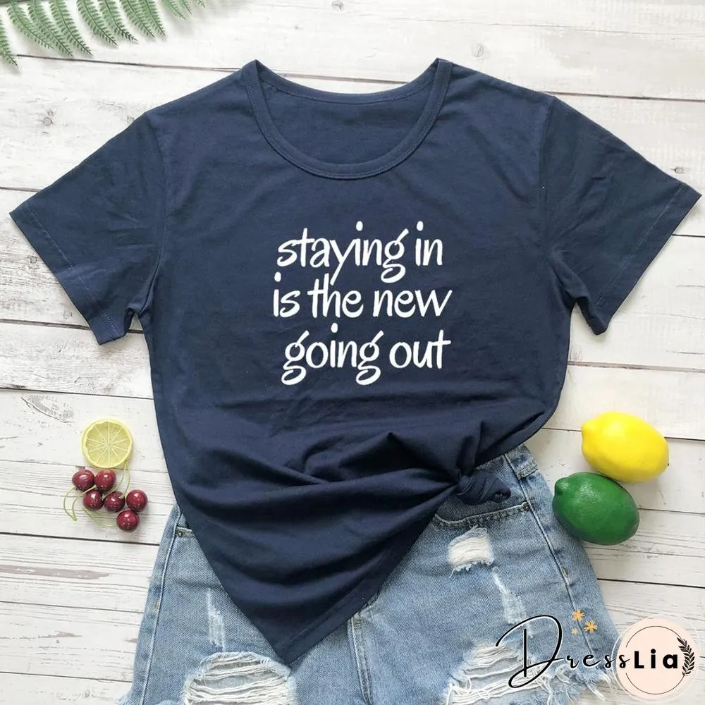 Staying The New Going Out T-ShirtFunny 100 CottonGrungeTumblrQuote