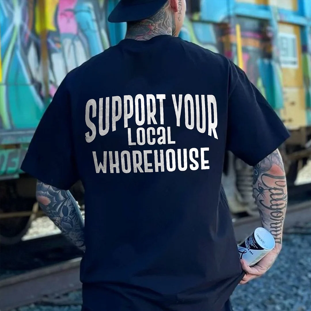 Support Your Local Whorehouse Printed T-shirt -  