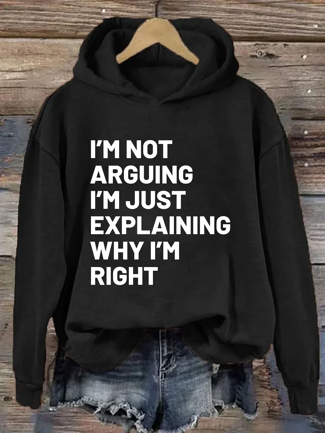 Not Arguing I'm Just Explaining Why I'm Right Hoodie