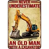 Never Underestimate An Old Man With A Excavator - Metal Tin Signs(8*12Inch/12*16Inch) - Garage&Transport