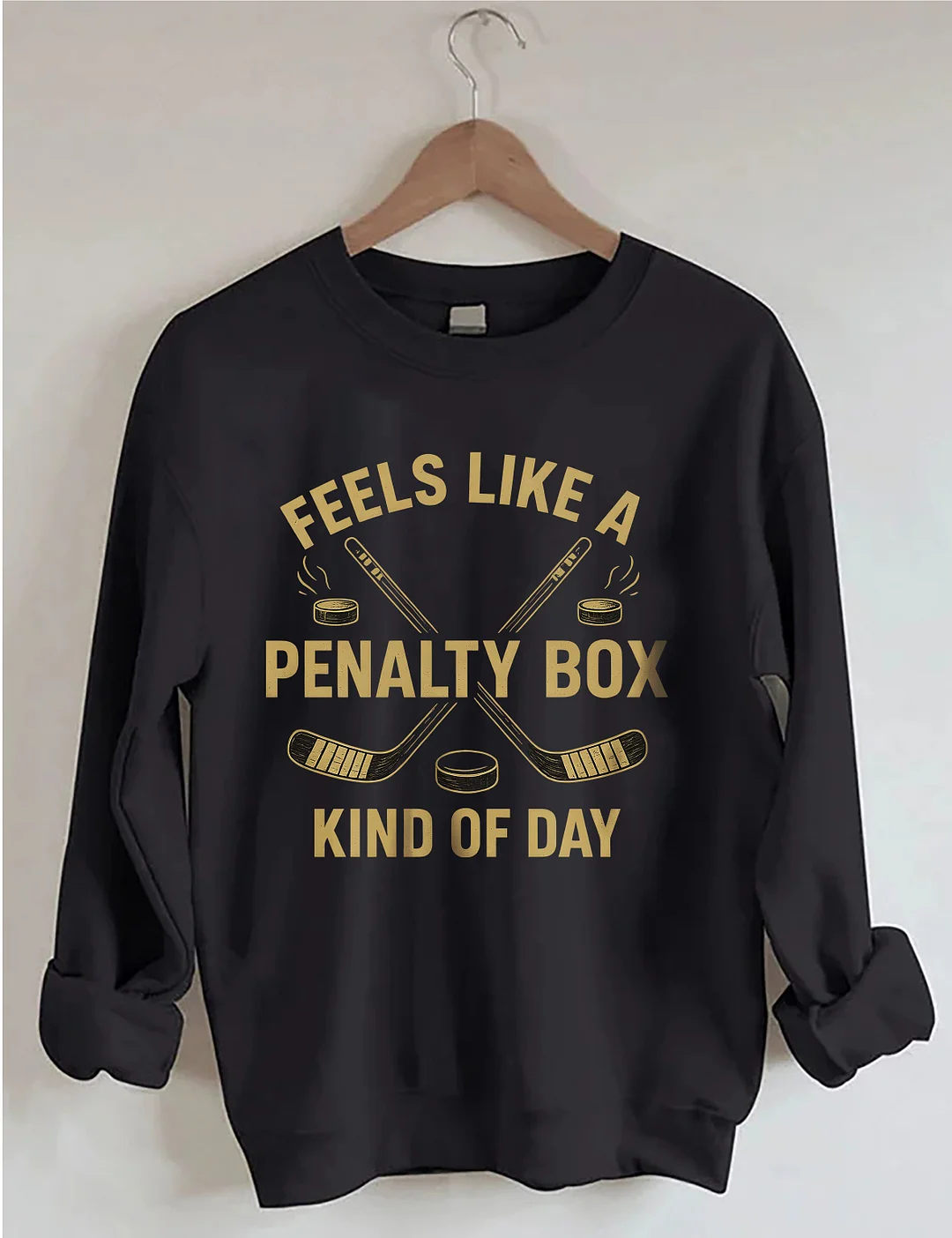 Feels Like A Penalty Box Kind Of Day Funny Hockey Game Day Sweatshirt