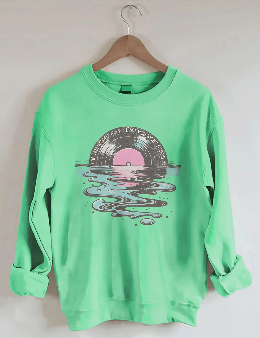 Time Casts A Spell On You But You Won't Forget Me Sweatshirt