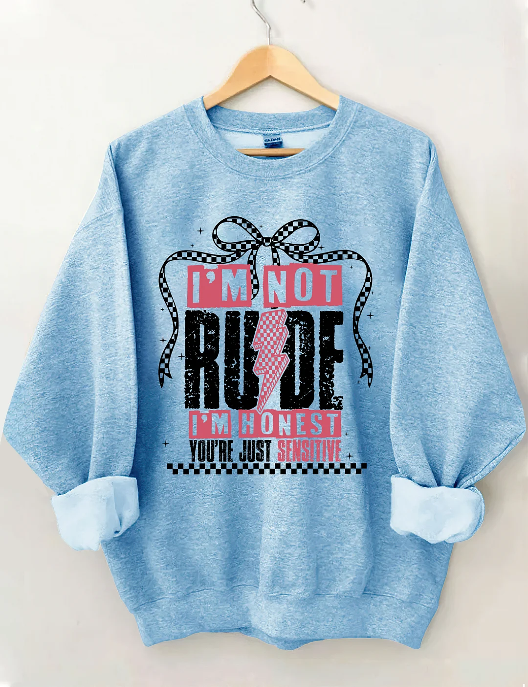 I'm Not Rude I'm Honest You're Just Sensitive Sweatshirt