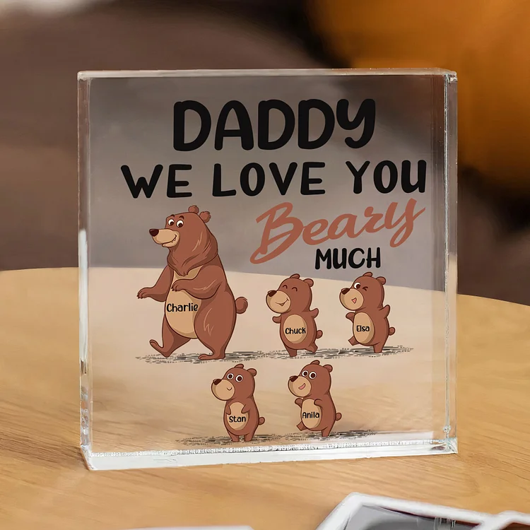 Personalized Acrylic Square Keepsake Custom 5 Names & 1 Text Rectangle Plaque Home Decor Gift for Dad/Grandpa - We Love You Beary Much