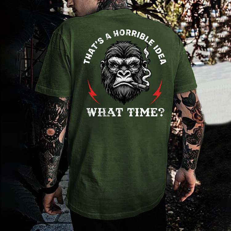That's A Horrible Idea What Time T-shirt