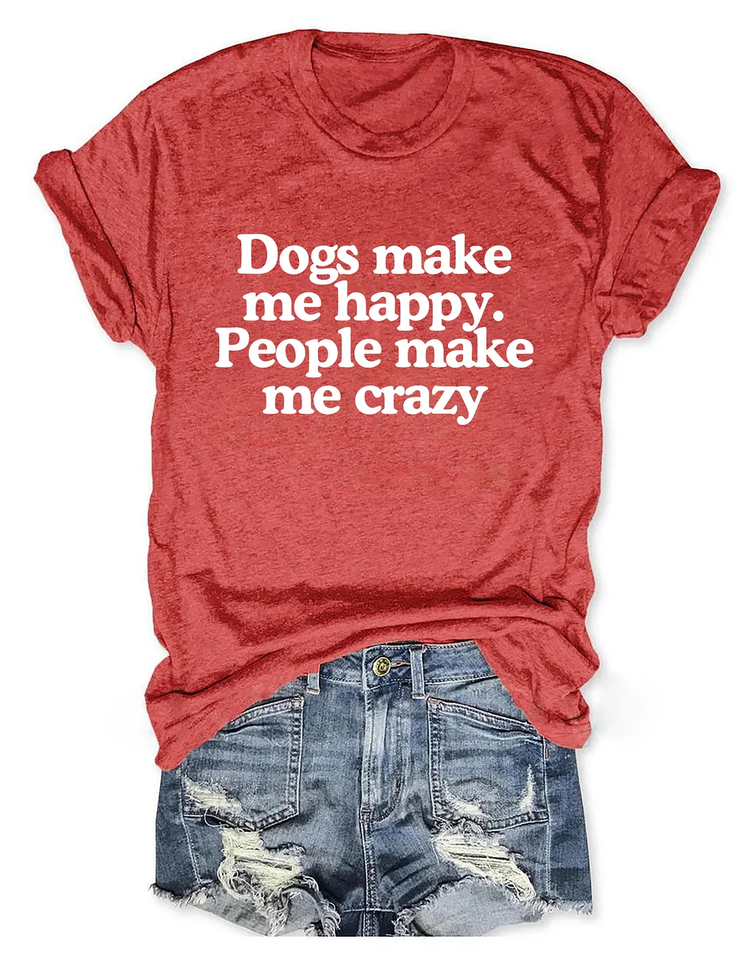 Dogs Make Me Happy People Make Me Crazy T-shirt